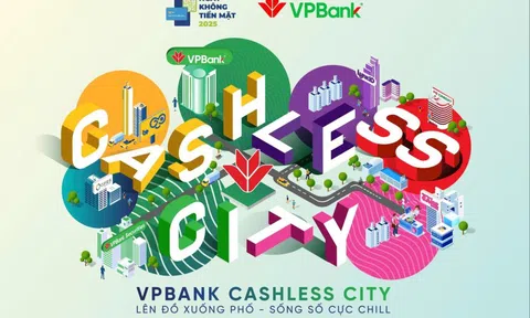 ‘VPBank Cashless City’: Trải nghiệm số đỉnh, rinh quà xịn liền tay