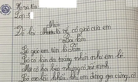 Bài văn tả cô giáo của học sinh lớp 3 khiến cộng đồng mạng cười rớt nước mắt: Thật đến mức... thương cô nhiều hơn!