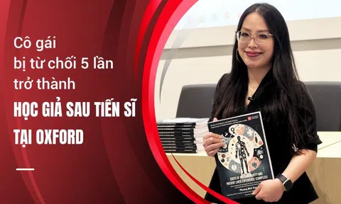 Cô gái bị từ chối 5 lần trở thành học giả sau Tiến sĩ tại Oxford: Hành trình kiên định của một “trái tim sư tử” không lùi bước trước thất bại