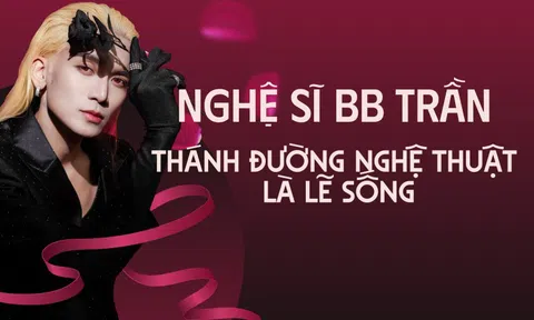 Nghệ sĩ BB Trần: Thánh đường nghệ thuật là lẽ sống