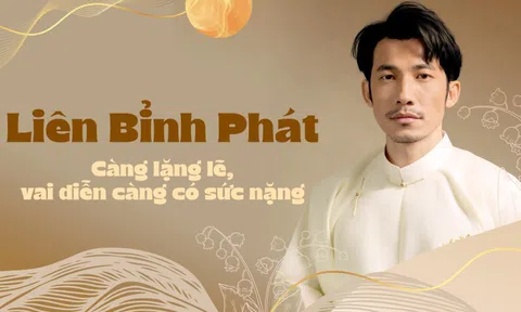 Diễn viên Liên Bỉnh Phát: Càng lặng lẽ, vai diễn càng có sức nặng