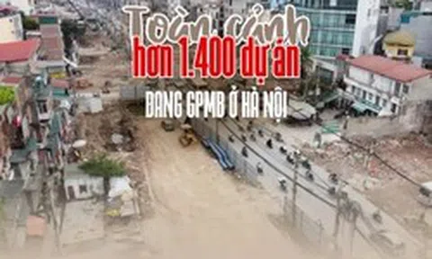 Toàn cảnh hơn 1.400 dự án đang thực hiện GPMB ở Hà Nội