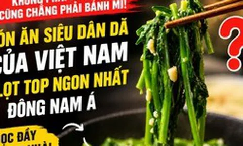 Không phải phở hay bánh mì: Việt Nam có món ăn siêu dân dã lọt TOP “ngon nhất Đông Nam Á”, mọc đầy quanh nhà