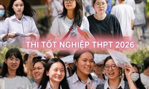 2026 - năm của kỳ thi tốt nghiệp THPT đầu tiên sau sáp nhập