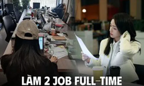 2 tay "2 job full-time": Thấp thỏm sợ bị phát hiện nhưng kiếm cả tỷ/năm, không dám đặt hết niềm tin vào công ty nào nữa