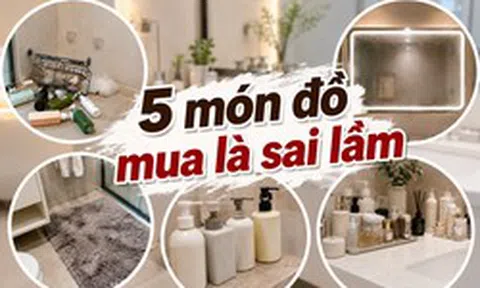 Sau 2 năm sử dụng, đây là 5 món trong phòng tắm tôi ước mình không mua