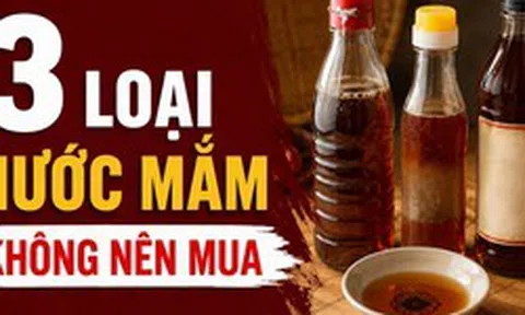 3 loại nước mắm không nên mua kẻo "bệnh từ miệng vào"