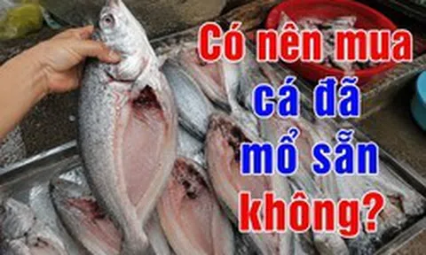 Có nên mua cá đã mổ sẵn không?