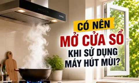 Có nên mở cửa sổ khi bật máy hút mùi? Chuyên gia chỉ ra sai lầm nhiều gia đình mắc phải, càng đóng kín càng hút khói kém